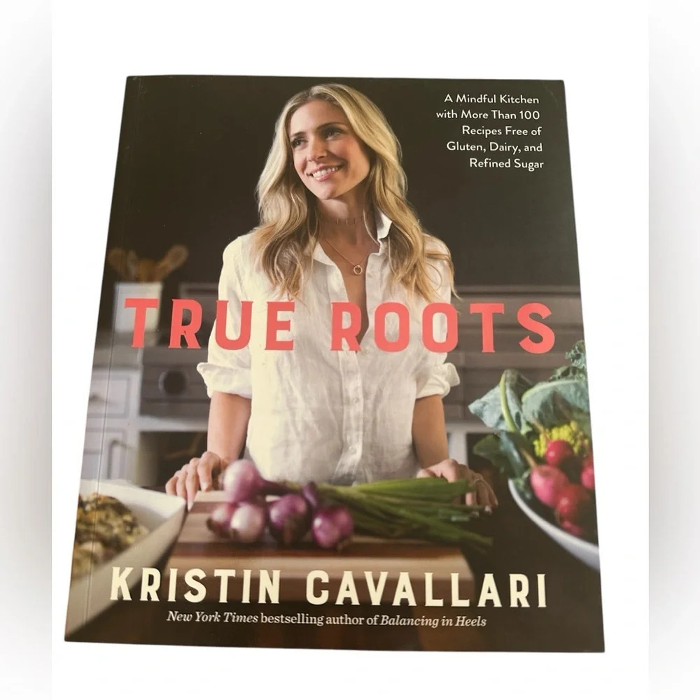 Kristin Cavallari True Roots Clean Girl Wellness Dairy Free Cookbook